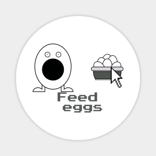 Feed Eggs Magnet